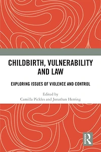 Childbirth, Vulnerability and Law: Exploring Issues of Violence Control