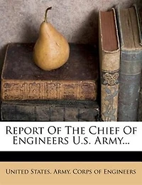 Report Of The Chief Of Engineers U.s. Army
