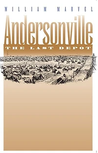 Andersonville: The Last Depot