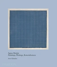 Agnes Martin: Painting, Writings, Remembrances