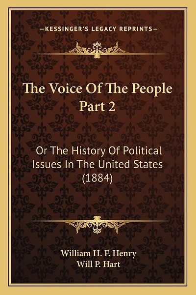 The Voice Of The People Part 2: Or The History Of Political Issues In The United States (1884)