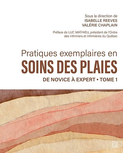 Pratiques exemplaires en soins des plaies. Tome 1 : De novice à expert: De novice à expert