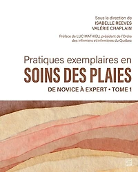 Pratiques exemplaires en soins des plaies. Tome 1 : De novice à expert: De novice à expert