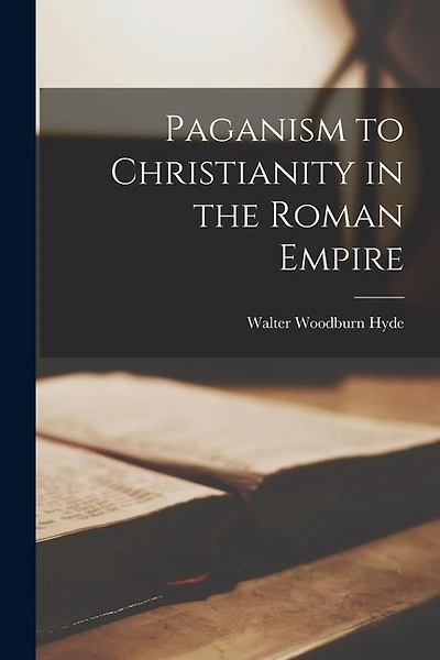 Paganism to Christianity in the Roman Empire