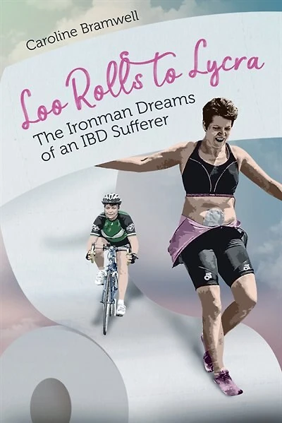 Loo Rolls to Lycra: The Ironman Dreams of an IBD Sufferer