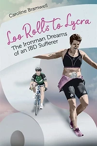 Loo Rolls to Lycra: The Ironman Dreams of an IBD Sufferer