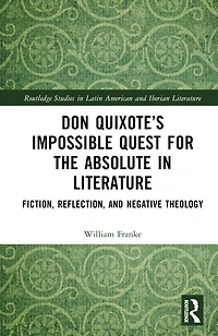 Don Quixote's Impossible Quest for the Absolute Literature: Fiction, Reflection, and Negative Theology