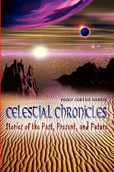 Celestial Chronicles: Stories of the Past, Present, and Future