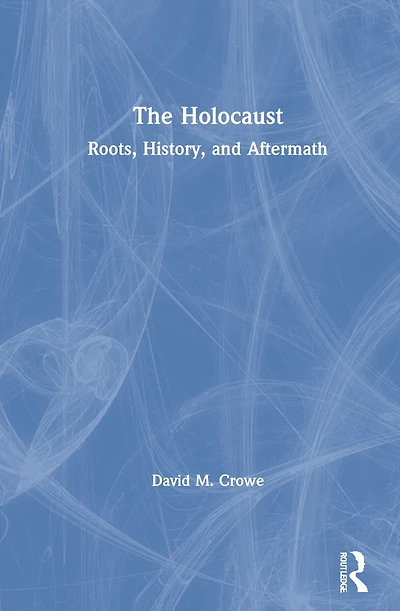 The Holocaust: Roots, History, And Aftermath