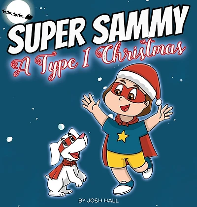 Super Sammy - A Type 1 Christmas: Diabetes Christmas Story