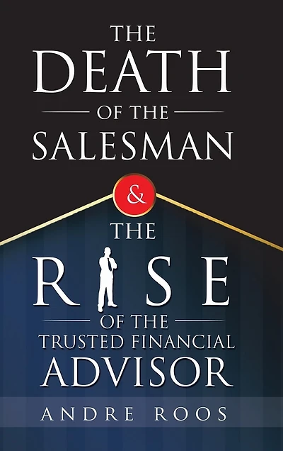 the Death of Salesman and Rise Trusted Financial Advisor