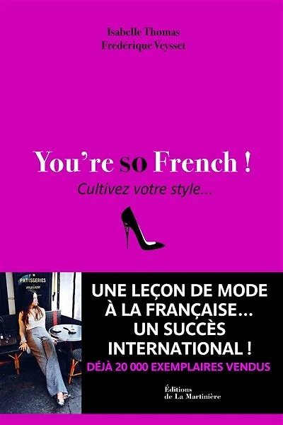 You're so French !: cultivez votre style...