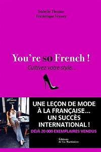 You're so French !: cultivez votre style...