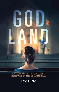 God Land: A Story Of Faith, Loss, And Renewal Middle America