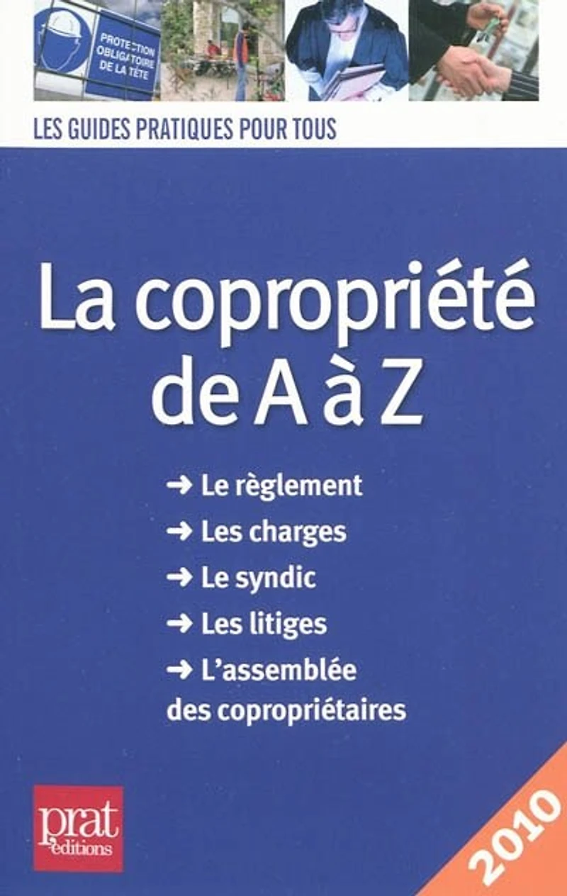 La copropriété de à Z : le règlement, les charges, syndic, litiges, l'assemblée des copropriétaires: copropriétaires