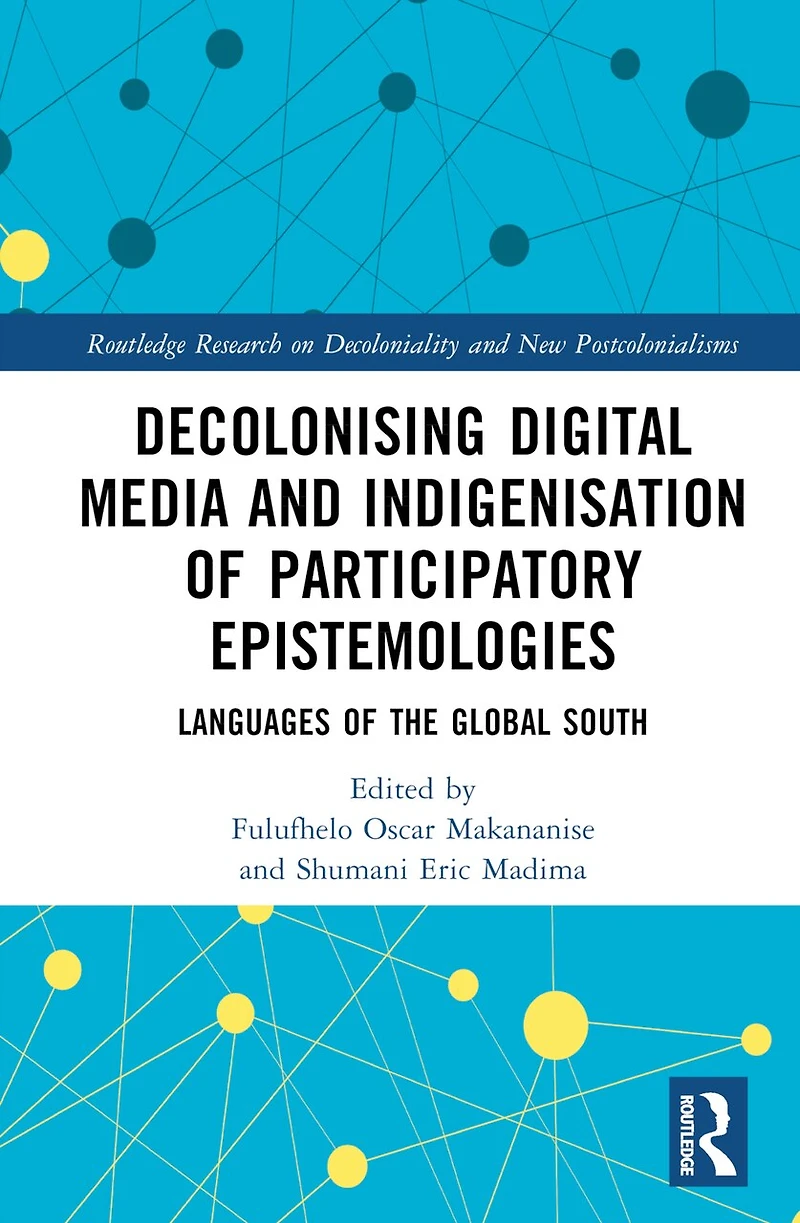 Decolonising Digital Media and Indigenisation of Participatory Epistemologies: Languages the Global South