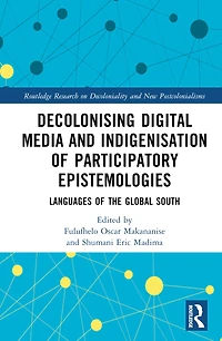 Decolonising Digital Media and Indigenisation of Participatory Epistemologies: Languages the Global South