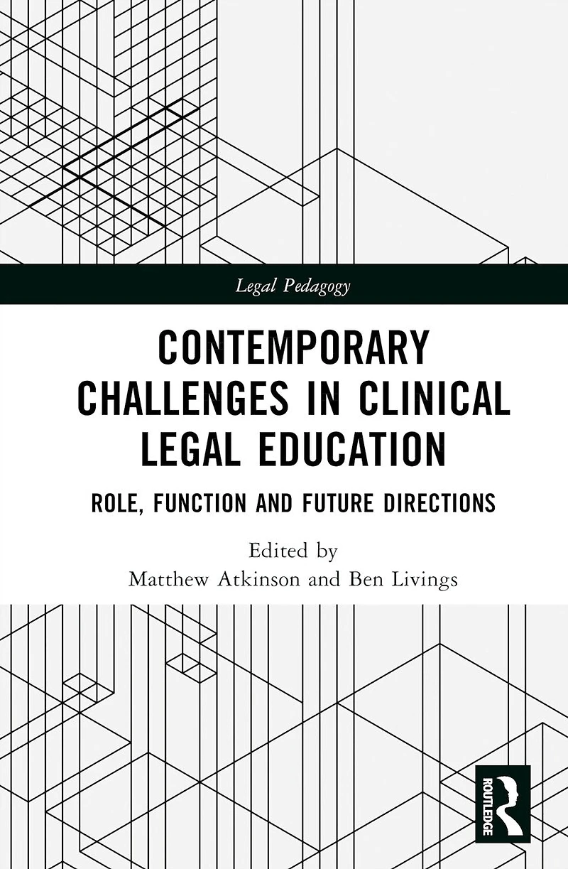 Contemporary Challenges Clinical Legal Education: Role, Function and Future Directions