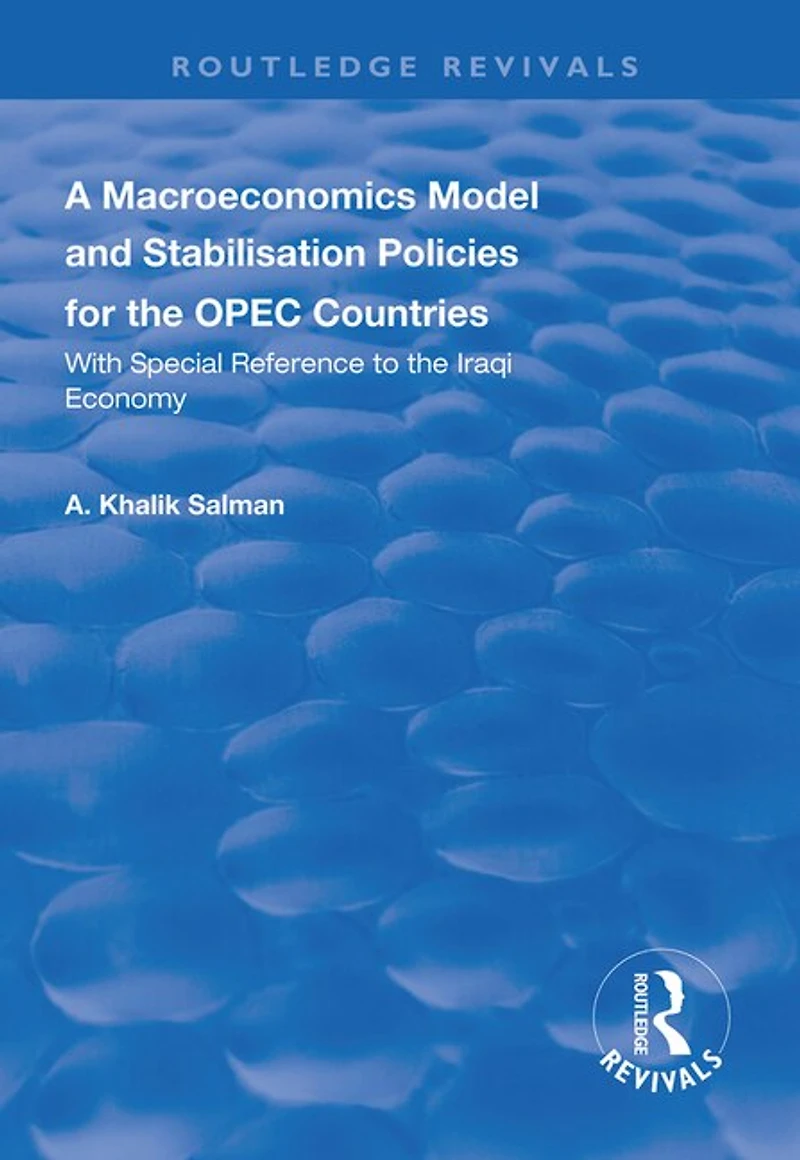 A Macroeconomics Model And Stabilisation Policies For The Opec Countries: With Special Reference To Iraqi Economy