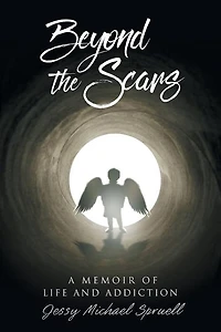 Beyond the Scars: A Memoir of Life and Addiction