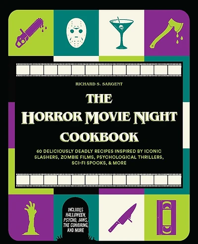 The Horror Movie Night Cookbook: 60 Deliciously Deadly Recipes Inspired by Iconic Slashers, Zombie Films, Psychological Thrillers, Sci-Fi Spooks, and More (Includes Halloween, Psycho, Jaws, Conjuring, More)