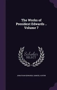 The Works of President Edwards .. Volume