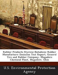 Rubber Products Styrene-Butadiene Rubber Manufacture: Emission Test Report, General Tire and Rubber Company, Mogadore Chemical Plant, Mogadore, Ohio