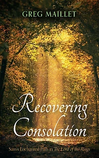Recovering Consolation: Sam's Enchanted Path the Lord of Rings