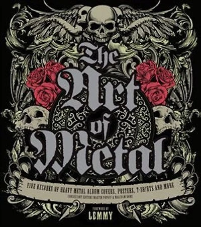 The Art Of Metal: Five Decades Of Heavy Metal Album Covers, Posters, T-shirts, And More