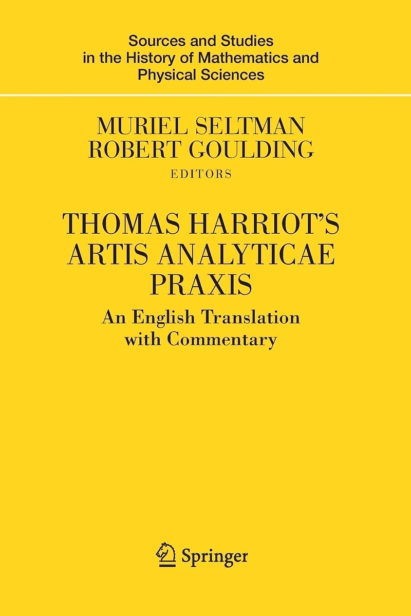 Thomas Harriot's Artis Analyticae Praxis: An English Translation with Commentary
