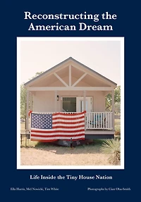 Reconstructing the American Dream: Life Inside Tiny House Nation