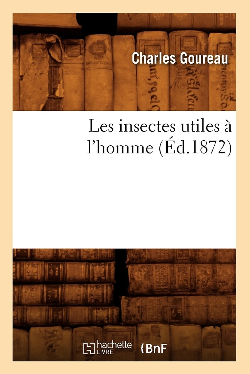Les Insectes Utiles À l'Homme (Éd.1872)