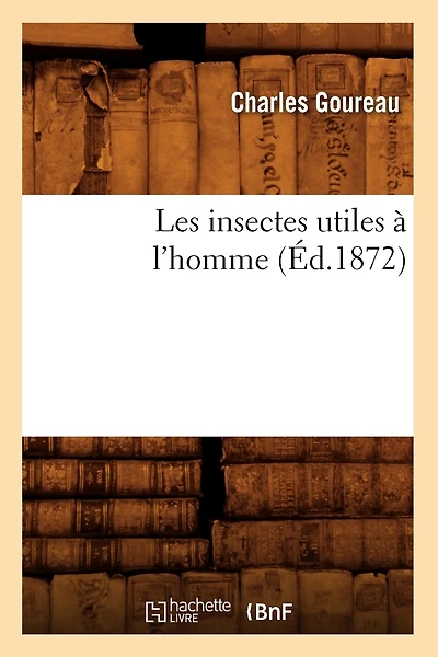Les Insectes Utiles À l'Homme (Éd.1872)