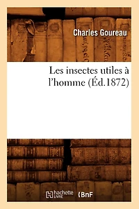 Les Insectes Utiles À l'Homme (Éd.1872)