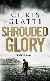 Shrouded Glory: A WWII Novel