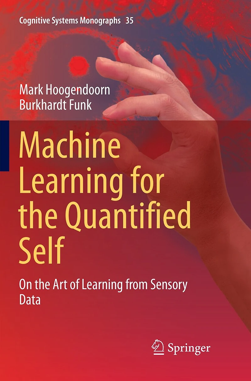 Machine Learning for the Quantified Self: On Art of from Sensory Data