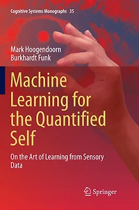 Machine Learning for the Quantified Self: On Art of from Sensory Data