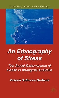 An Ethnography of Stress: The Social Determinants Health Aboriginal Australia