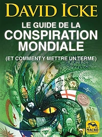 Le guide de David Icke sur la conspiration mondiale: et comment y mettre un terme