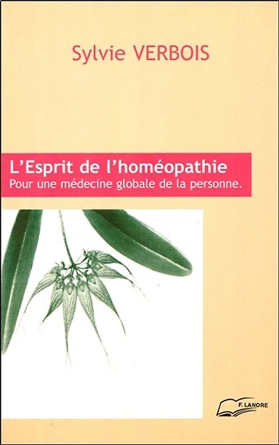 L'esprit de l'homéopathie : pour une médecine globale de la personne: pour une médecine globale de la personne
