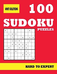 100 Sudoku Puzzles Hard to Expert: Sudoku Puzzles Book for Adults With Solutions at The End of The Book- one puzzles per page
