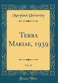 Terra Mariae, 1939, Vol. 43 (Classic Reprint)