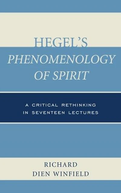 Hegel's Phenomenology of Spirit: A Critical Rethinking Seventeen Lectures