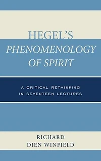 Hegel's Phenomenology of Spirit: A Critical Rethinking Seventeen Lectures
