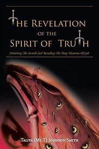 The Revelation Of Spirit Truth: Unlocking Seventh Seal Revealing Deep Mysteries God