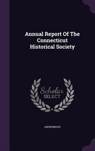 Annual Report Of The Connecticut Historical Society