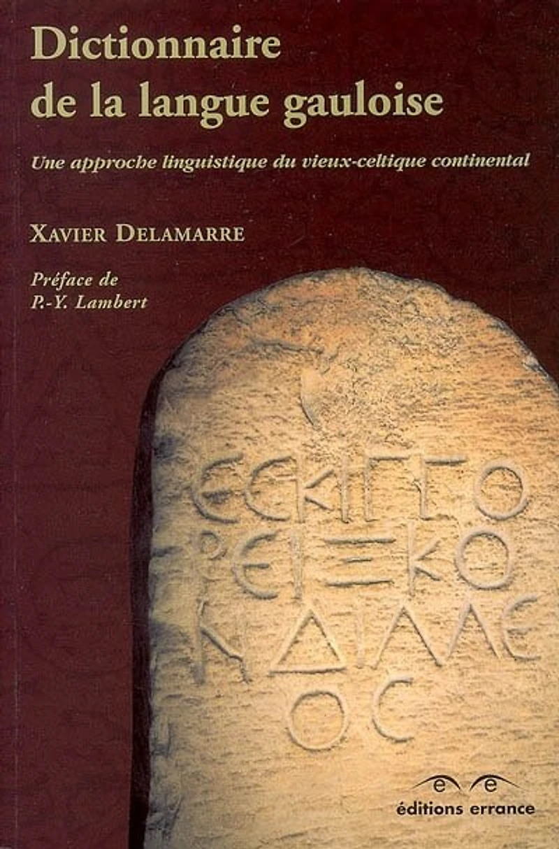 Dictionnaire de la langue gauloise: une approche linguistique du vieux celtique continental