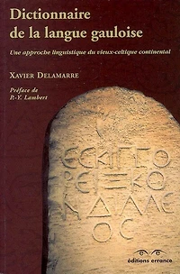 Dictionnaire de la langue gauloise: une approche linguistique du vieux celtique continental