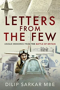Letters from the Few: Unique Memories Battle of Britain
