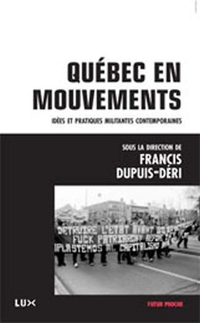 Québec en mouvements: idées et pratiques militantes contemporaines